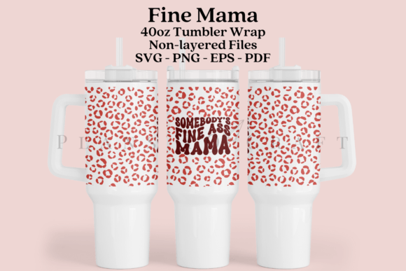 Fine Mama 40oz Tumbler Sublimation Wrap