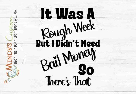Rough Week Didnt Need Bail Money SVG