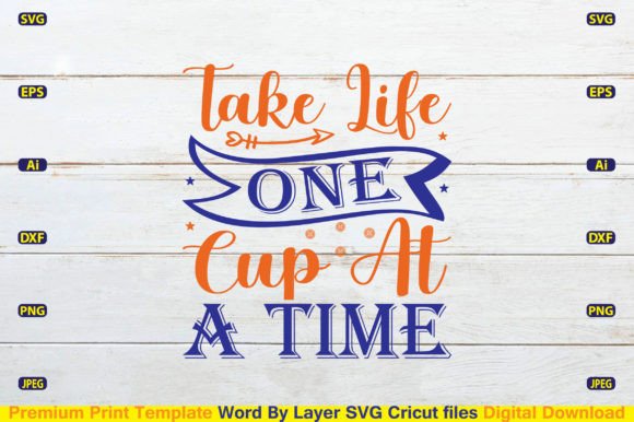 Take Life One Cup at a Time SVG Cut File
