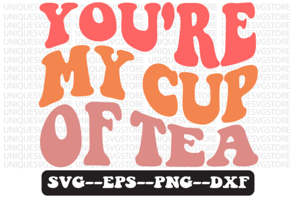 You’re My Cup of Tea Retro SVG Design